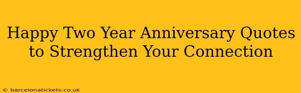 Happy Two Year Anniversary Quotes to Strengthen Your Connection