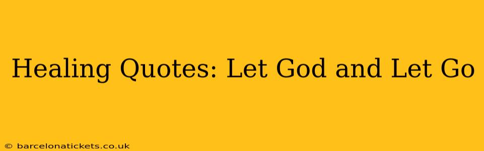 Healing Quotes: Let God and Let Go
