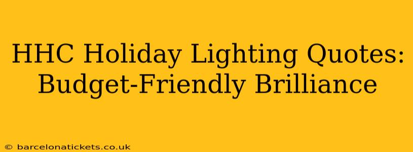 HHC Holiday Lighting Quotes: Budget-Friendly Brilliance