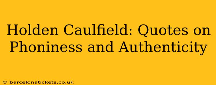 Holden Caulfield: Quotes on Phoniness and Authenticity