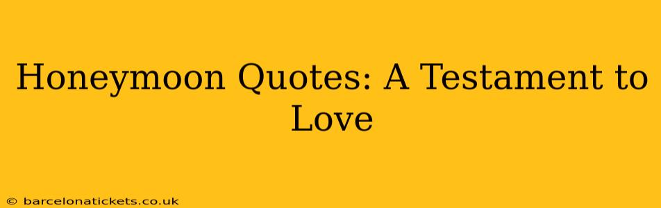 Honeymoon Quotes: A Testament to Love