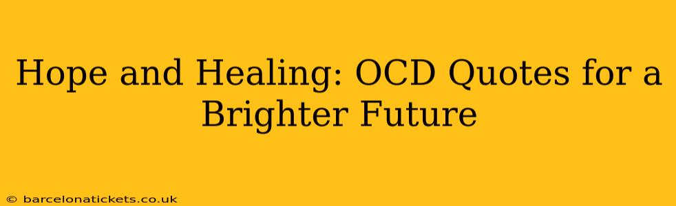 Hope and Healing: OCD Quotes for a Brighter Future