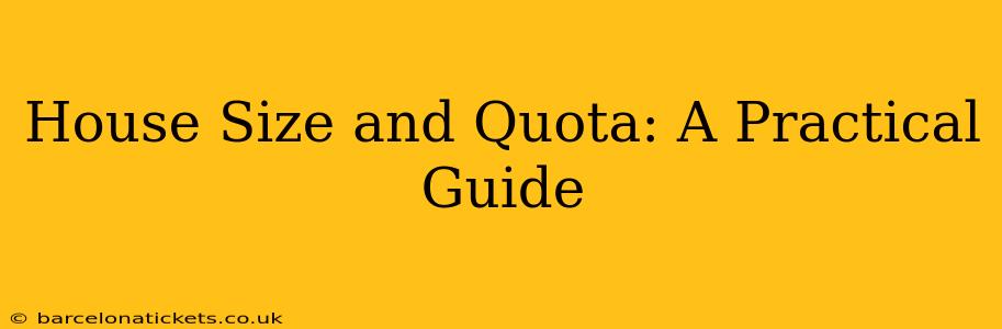 House Size and Quota: A Practical Guide