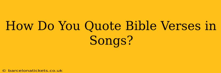 How Do You Quote Bible Verses in Songs?