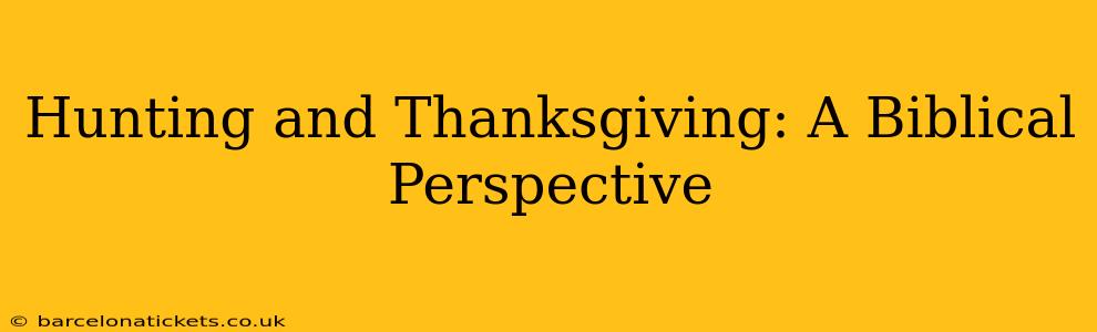 Hunting and Thanksgiving: A Biblical Perspective