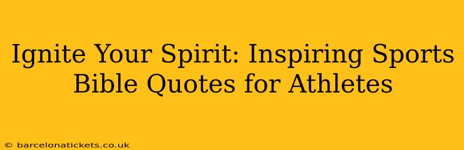 Ignite Your Spirit: Inspiring Sports Bible Quotes for Athletes