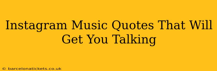 Instagram Music Quotes That Will Get You Talking