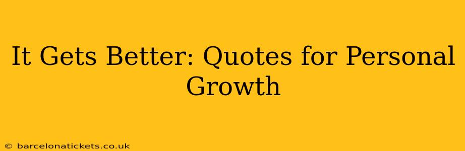 It Gets Better: Quotes for Personal Growth