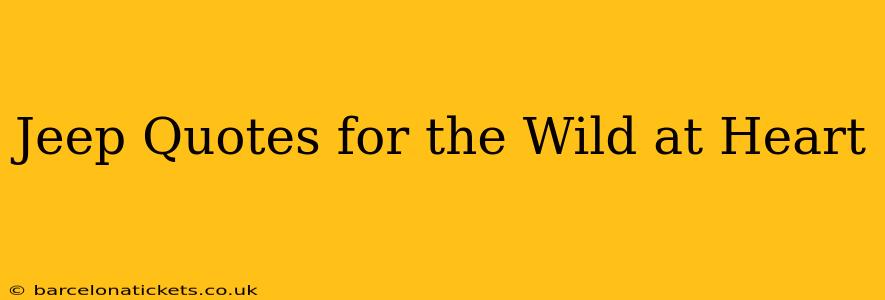 Jeep Quotes for the Wild at Heart
