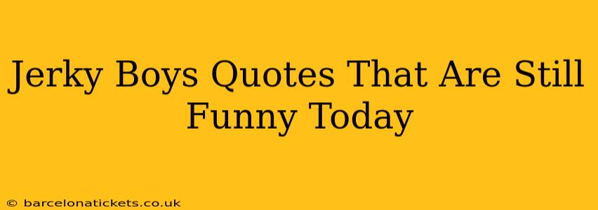 Jerky Boys Quotes That Are Still Funny Today