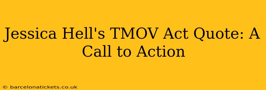 Jessica Hell's TMOV Act Quote: A Call to Action