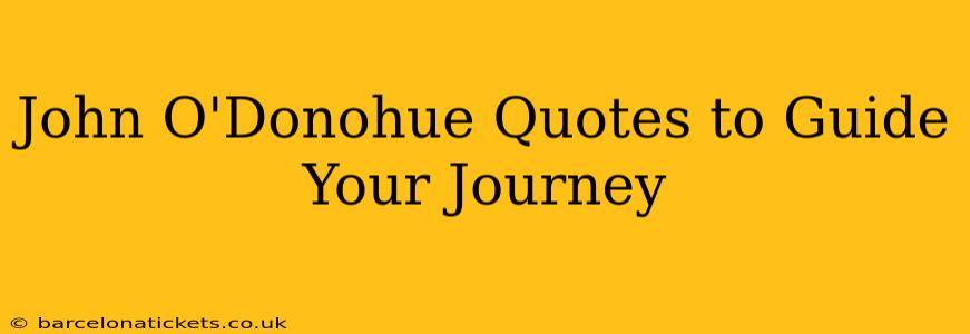 John O'Donohue Quotes to Guide Your Journey