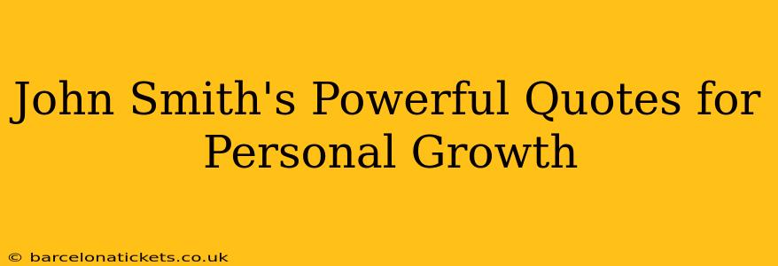John Smith's Powerful Quotes for Personal Growth