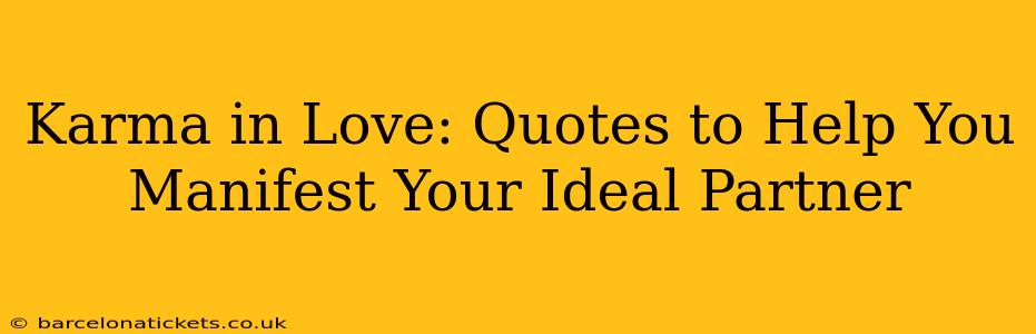 Karma in Love: Quotes to Help You Manifest Your Ideal Partner