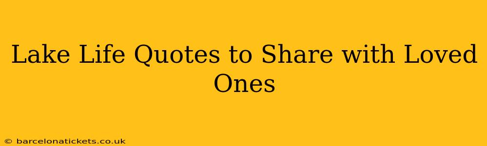 Lake Life Quotes to Share with Loved Ones
