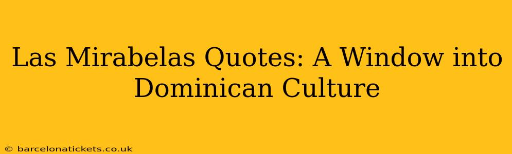 Las Mirabelas Quotes: A Window into Dominican Culture