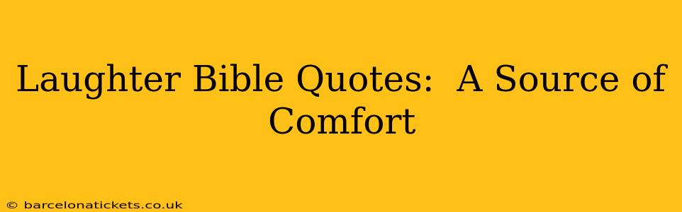 Laughter Bible Quotes:  A Source of Comfort