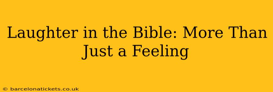Laughter in the Bible: More Than Just a Feeling