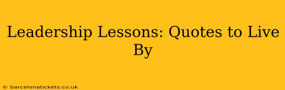 Leadership Lessons: Quotes to Live By