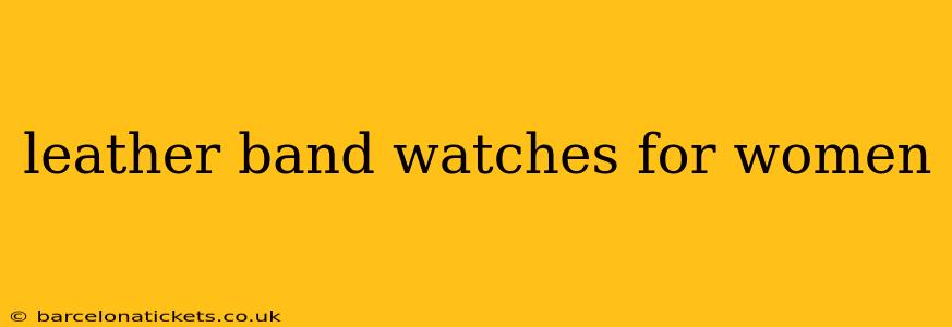 leather band watches for women
