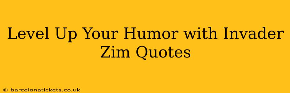 Level Up Your Humor with Invader Zim Quotes