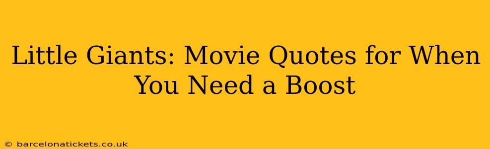 Little Giants: Movie Quotes for When You Need a Boost
