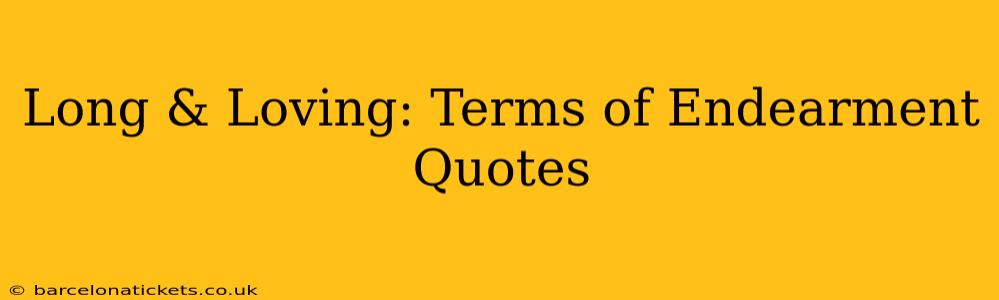 Long & Loving: Terms of Endearment Quotes