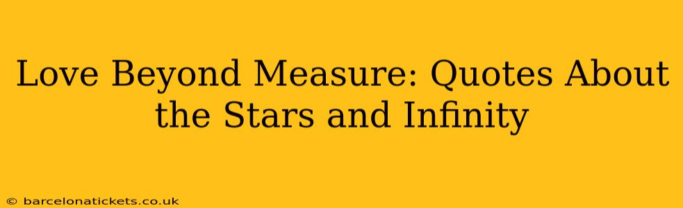 Love Beyond Measure: Quotes About the Stars and Infinity