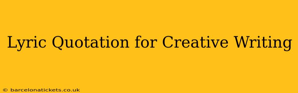 Lyric Quotation for Creative Writing