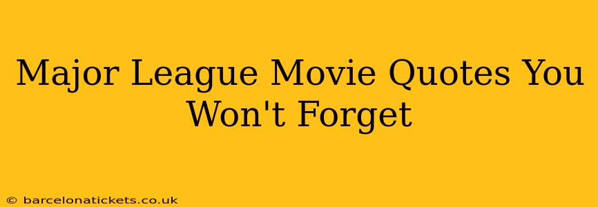 Major League Movie Quotes You Won't Forget