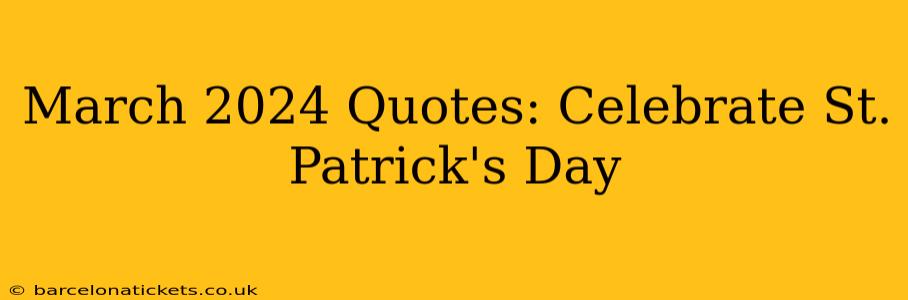 March 2024 Quotes: Celebrate St. Patrick's Day
