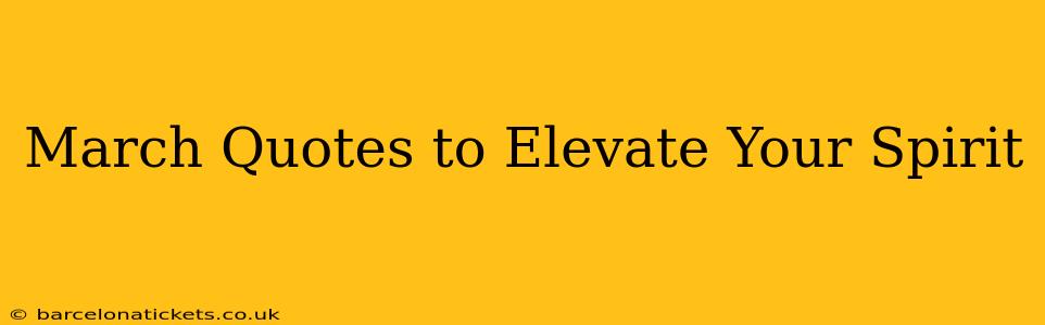 March Quotes to Elevate Your Spirit