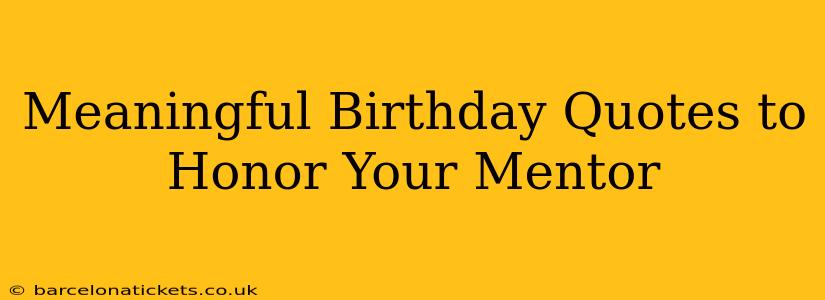 Meaningful Birthday Quotes to Honor Your Mentor