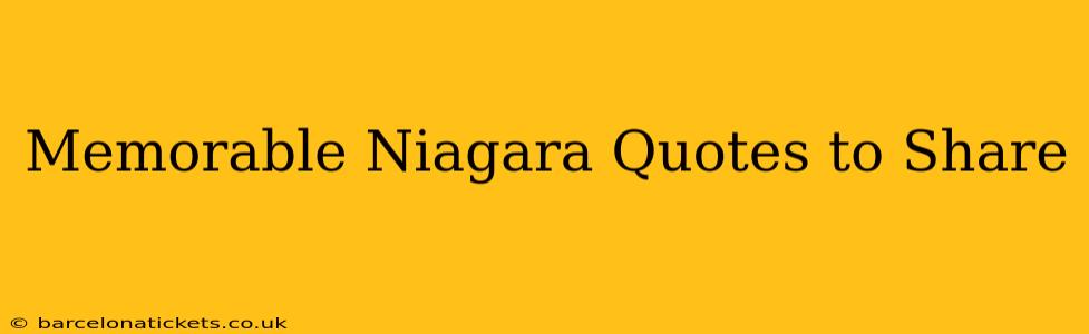 Memorable Niagara Quotes to Share