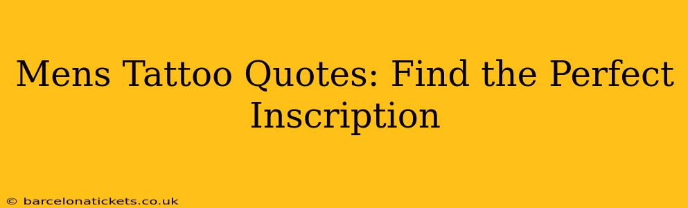 Mens Tattoo Quotes: Find the Perfect Inscription