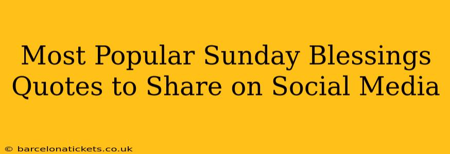 Most Popular Sunday Blessings Quotes to Share on Social Media
