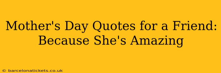 Mother's Day Quotes for a Friend: Because She's Amazing