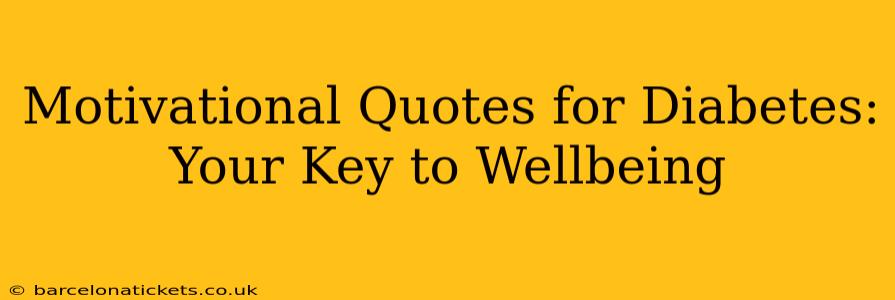 Motivational Quotes for Diabetes: Your Key to Wellbeing