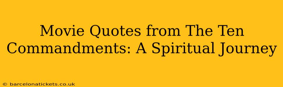 Movie Quotes from The Ten Commandments: A Spiritual Journey