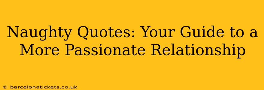 Naughty Quotes: Your Guide to a More Passionate Relationship