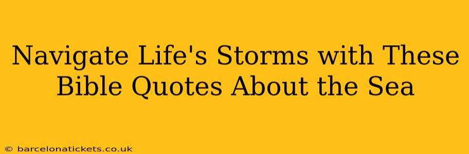 Navigate Life's Storms with These Bible Quotes About the Sea