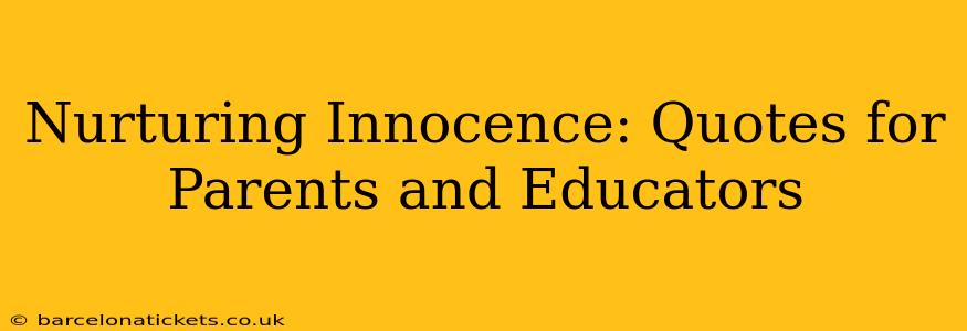 Nurturing Innocence: Quotes for Parents and Educators