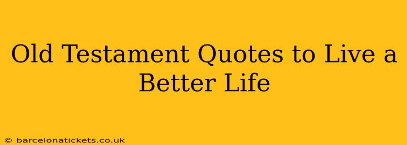 Old Testament Quotes to Live a Better Life