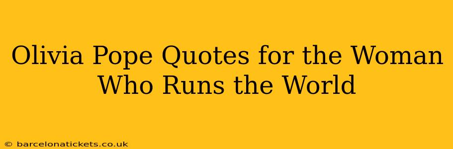Olivia Pope Quotes for the Woman Who Runs the World