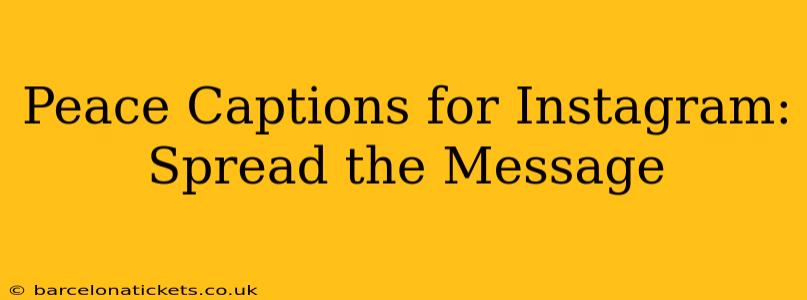 Peace Captions for Instagram: Spread the Message