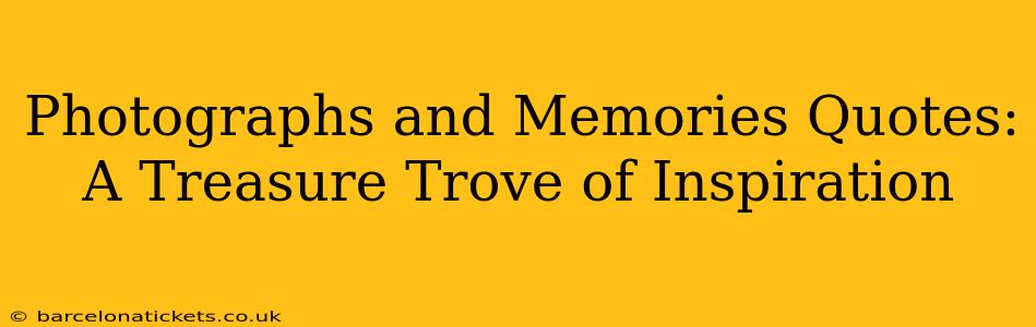 Photographs and Memories Quotes: A Treasure Trove of Inspiration
