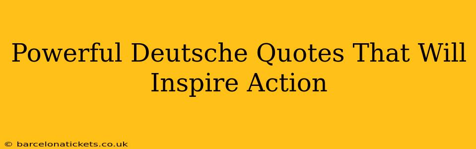 Powerful Deutsche Quotes That Will Inspire Action
