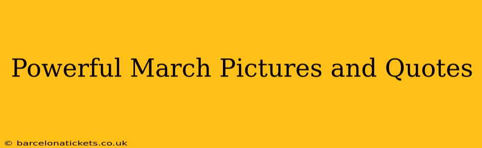 Powerful March Pictures and Quotes