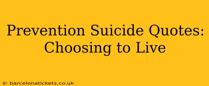 Prevention Suicide Quotes:  Choosing to Live