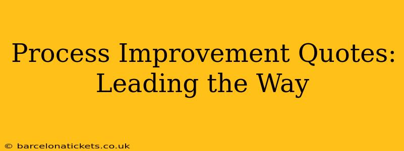 Process Improvement Quotes: Leading the Way